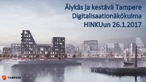 lyks ja kestv Tampere Digitalisaationkkulma HINKUun 26 1