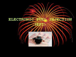 ELECTRONIC FUEL INJECTION EFI Electronic fuel injection In