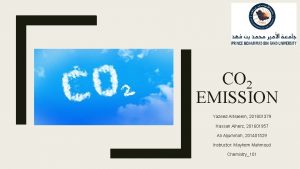 CO 2 EMISSION Yazeed Al Naeem 201801379 Hassan