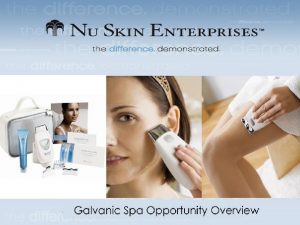 Galvanic Spa Opportunity Module This Opportunity Module will