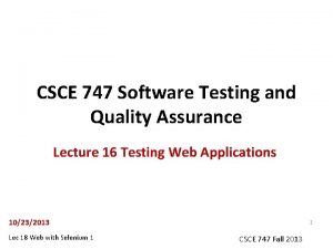 CSCE 747 Software Testing and Quality Assurance Lecture