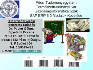 Pcsi Tudomnyegyetem Termszettudomnyi Kar Gazdasginformatika Szak SAP ERP