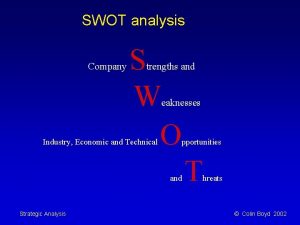 SWOT analysis Company S W O trengths and