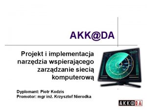 AKKDA Projekt i implementacja narzdzia wspierajcego zarzdzanie sieci