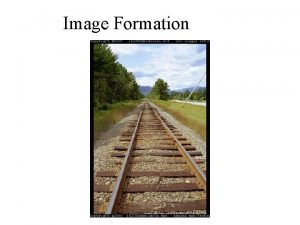 Image Formation Digital Image Formation An image is