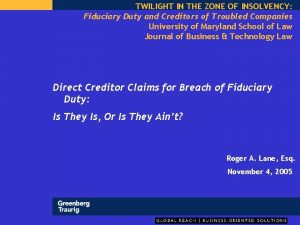 TWILIGHT IN THE ZONE OF INSOLVENCY Fiduciary Duty