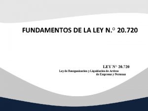 FUNDAMENTOS DE LA LEY N 20 720 LEY
