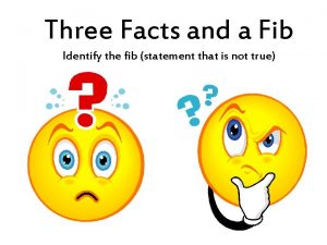 Three Facts and a Fib Identify the fib