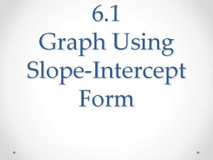 6 1 Graph Using SlopeIntercept Form Todays Learning