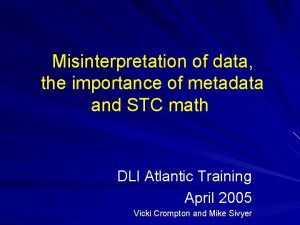 Misinterpretation of data the importance of metadata and