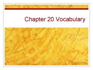 Chapter 20 Vocabulary Detente n Easing of tensions