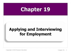 Chapter 19 Applying and Interviewing for Employment Copyright