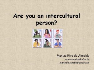 Are you an intercultural person Mariza Riva de