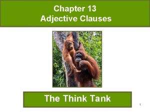 Chapter 13 Adjective Clauses The Think Tank 1
