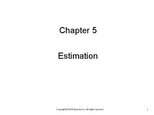 Chapter 5 Estimation Copyright 2015 Elsevier Inc All