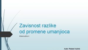 Zavisnost razlike od promene umanjioca Matematika 4 Autor