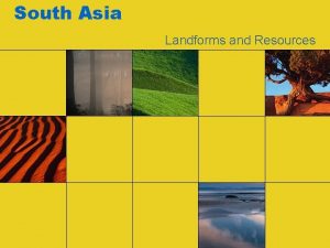 South Asia Landforms and Resources Himalaya Mountains The