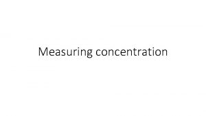 Measuring concentration Units of concentration The units of