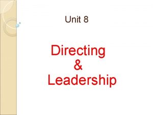 Unit 8 Directing Leadership Directing Fourth managerial function