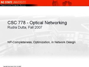 CSC 778 Optical Networking Rudra Dutta Fall 2007