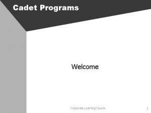 Cadet Programs Welcome Corporate Learning Course 1 Cadet