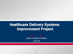 Healthcare Delivery Systems Improvement Project Karen Jimenez Gudino