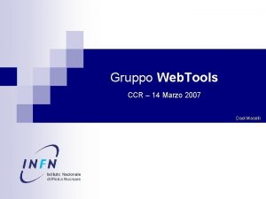 Gruppo Web Tools CCR 14 Marzo 2007 Dael