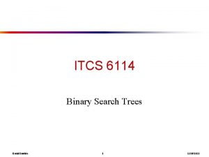 ITCS 6114 Binary Search Trees David Luebke 1