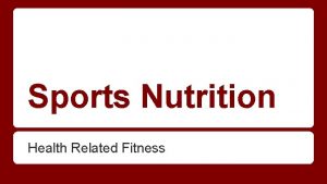 Sports Nutrition Health Related Fitness HealthRelated Fitness Physical
