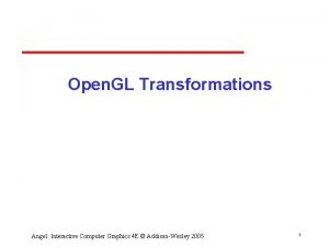 Open GL Transformations Angel Interactive Computer Graphics 4