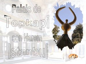 Le palais de Topkap est un palais dIstanbul