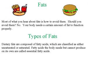 Fats Most of what you hear about fats