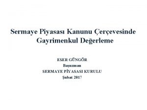 Sermaye Piyasas Kanunu erevesinde Gayrimenkul Deerleme ESER GNGR