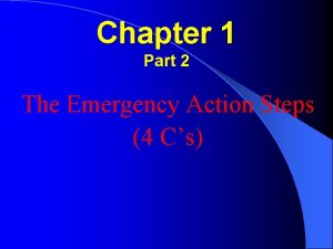 Chapter 1 Part 2 The Emergency Action Steps