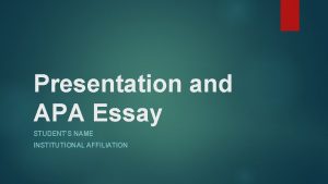 Presentation and APA Essay STUDENTS NAME INSTITUTIONAL AFFILIATION