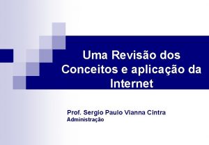 Uma Reviso dos Conceitos e aplicao da Internet