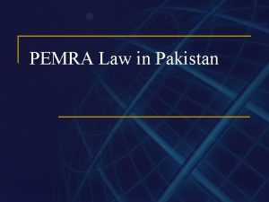 PEMRA Law in Pakistan PEMRA n n Pakistan