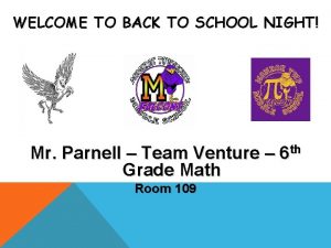WELCOME TO BACK TO SCHOOL NIGHT Mr Parnell