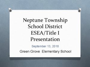 Neptune Township School District ESEATitle I Presentation September