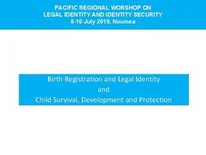 PACIFIC REGIONAL WORSHOP ON LEGAL IDENTITY AND IDENTITY