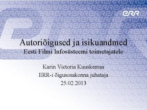 Autoriigused ja isikuandmed Eesti Filmi Infossteemi toimetajatele Karin