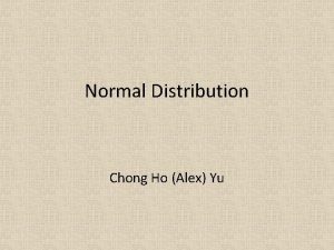 Normal Distribution Chong Ho Alex Yu Standard Normal