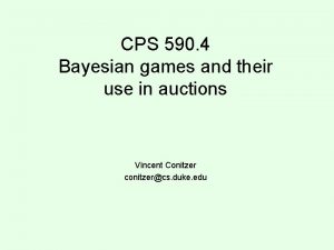 CPS 590 4 Bayesian games and their use