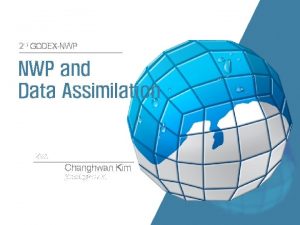 2 nd GODEXNWP and Data Assimilation KMA Changhwan