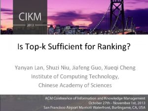 Is Topk Sufficient for Ranking Yanyan Lan Shuzi