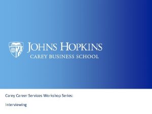 Carey Career Services Workshop Series Interviewing Carey Career