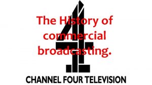 The History of commercial broadcasting The remit and