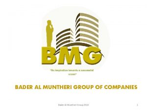 BADER AL MUNTHERI GROUP OF COMPANIES Bader Al