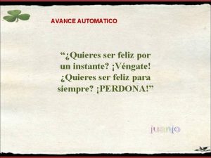 AVANCE AUTOMATICO Quieres ser feliz por un instante