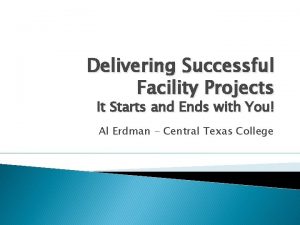 Delivering Successful Facility Projects It Starts and Ends